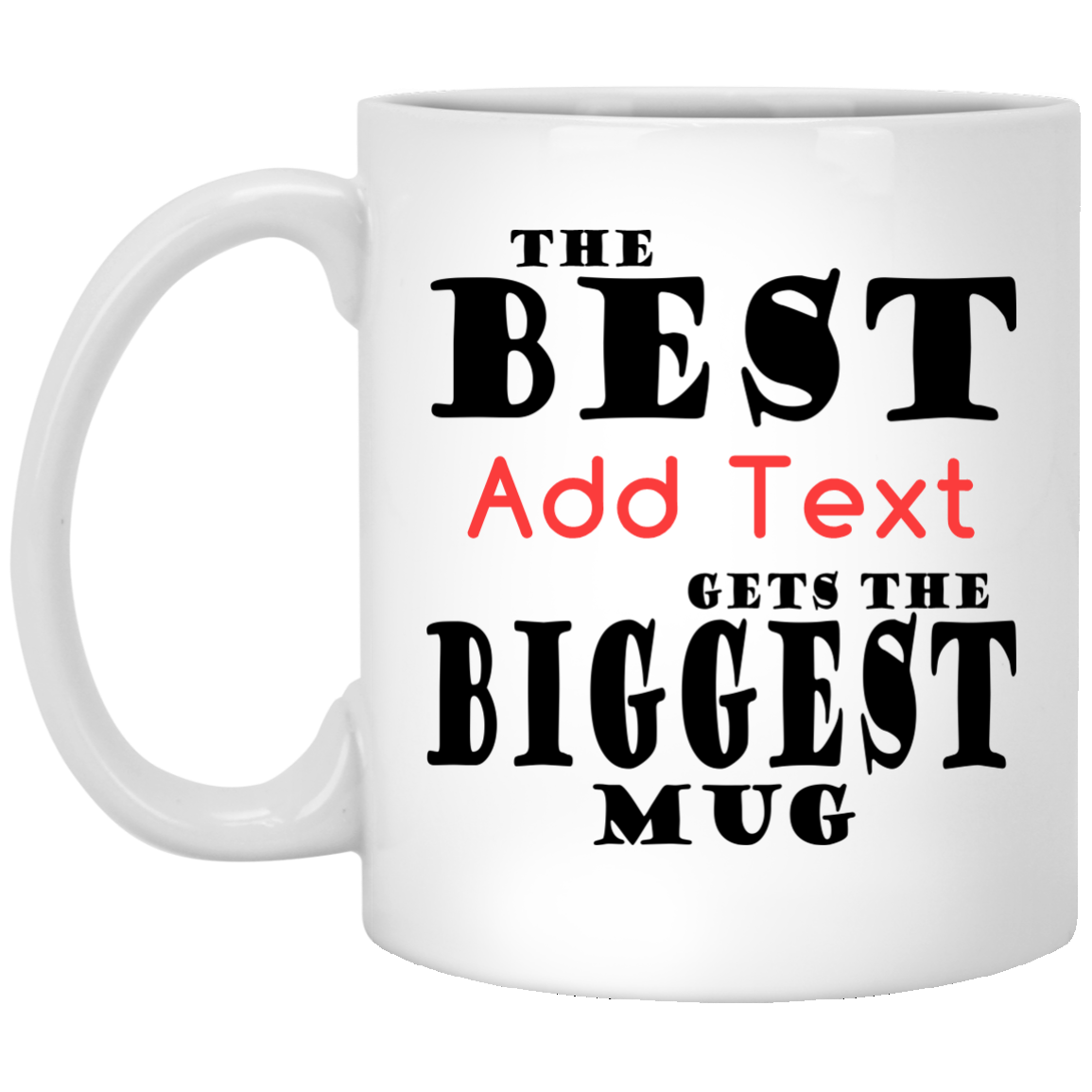 The Best (Add Text) Gets The Biggest Mug