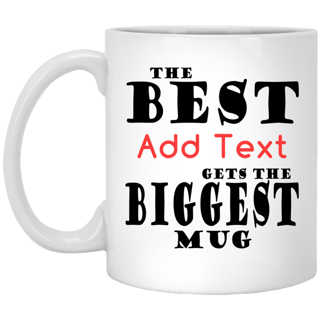 The Best (Add Text) Gets The Biggest Mug